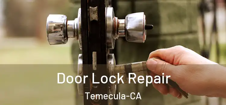  Door Lock Repair Temecula-CA