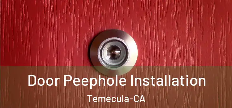  Door Peephole Installation Temecula-CA