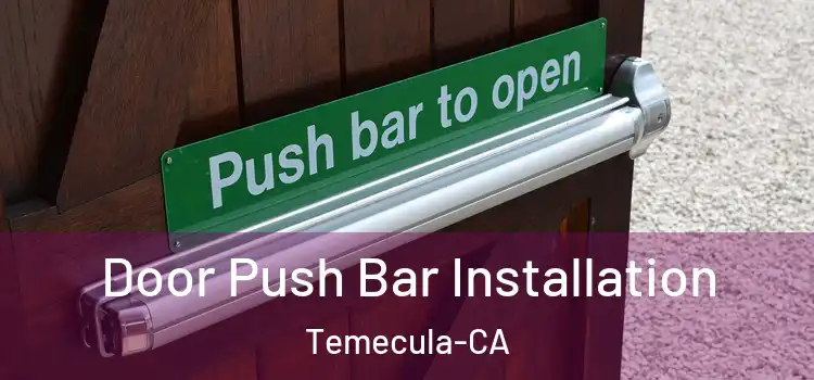  Door Push Bar Installation Temecula-CA