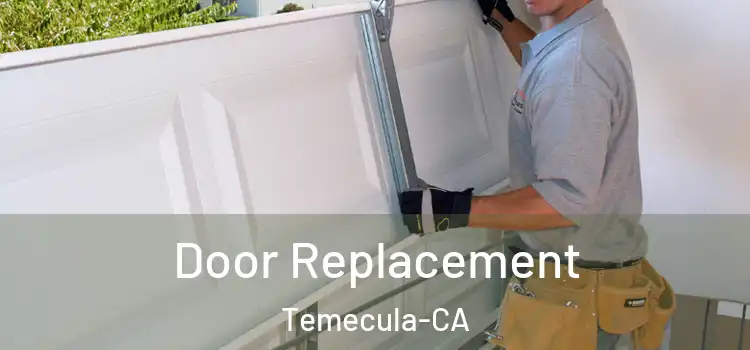  Door Replacement Temecula-CA