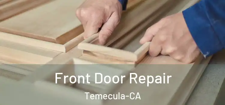  Front Door Repair Temecula-CA