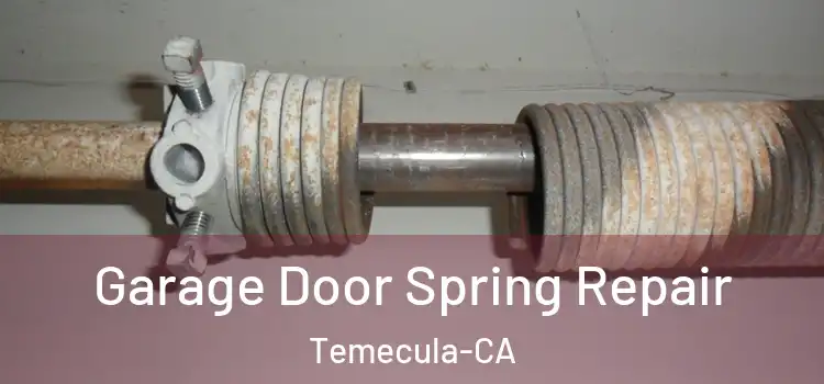  Garage Door Spring Repair Temecula-CA