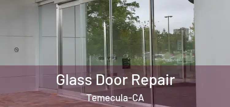  Glass Door Repair Temecula-CA