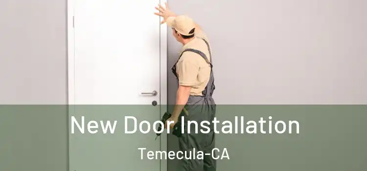 New Door Installation Temecula-CA