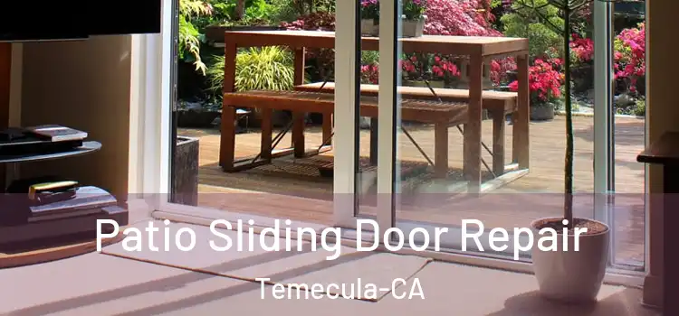 Patio Sliding Door Repair Temecula-CA