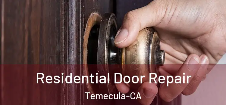 Residential Door Repair Temecula-CA