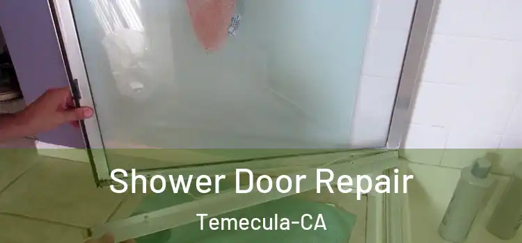 Shower Door Repair Temecula-CA