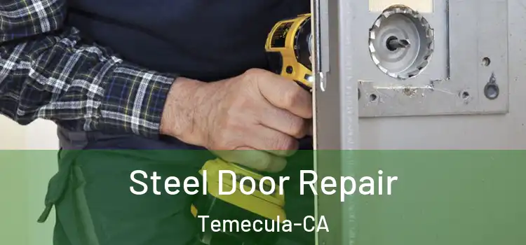  Steel Door Repair Temecula-CA