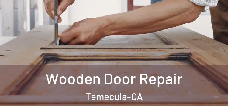  Wooden Door Repair Temecula-CA